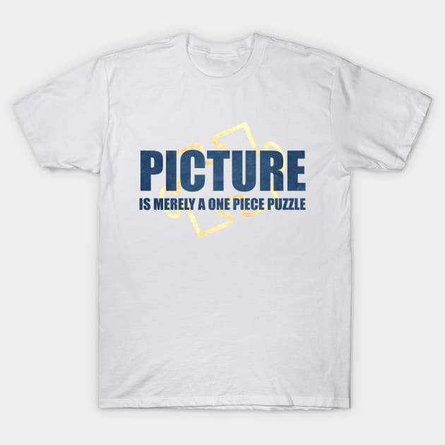 PICTURE is merely a one piece puzzle T-Shirt by Made by Popular Demand